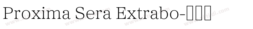Proxima Sera Extrabo字体转换 Proxima Sera Extrabo字体转换